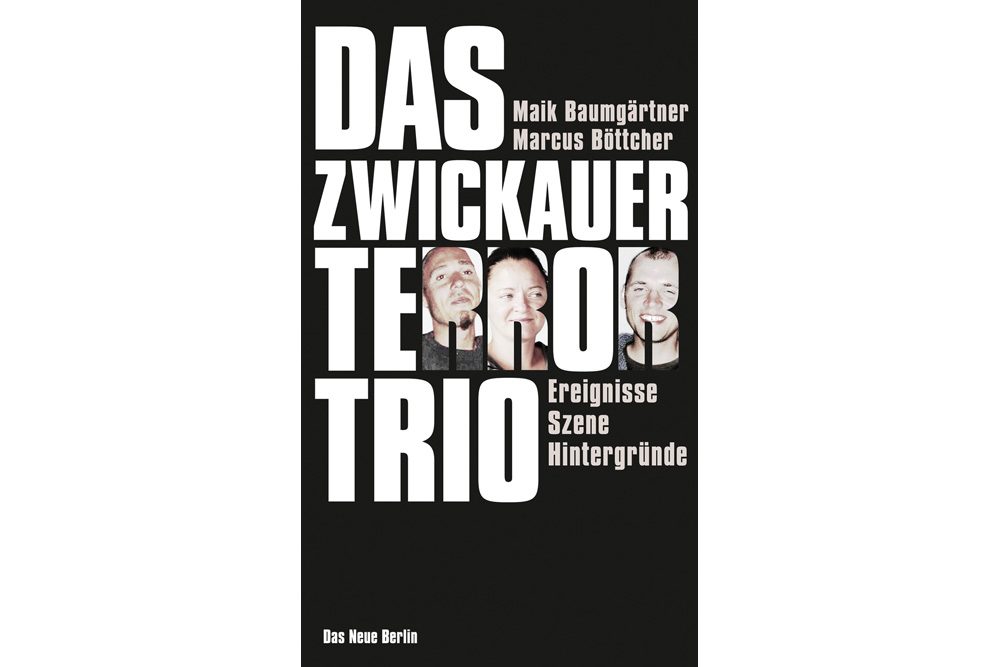 Maik Baumgärtner, Marcus Böttcher: Das Zwickauer Terrortrio. Cover: Verlag Das Neue Berlin