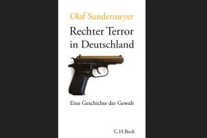 Olaf Sundermeyer: Rechter Terror in Deutschland. Cover: C. H. Beck Verlag
