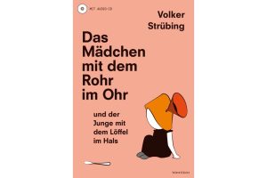 Volker Strübing: Das Mädchen mit dem Rohr im Ohr. Cover: Voland & Quist