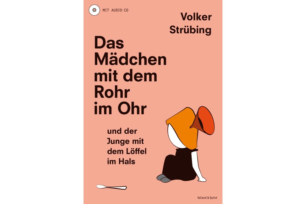 Volker Strübing: Das Mädchen mit dem Rohr im Ohr. Cover: Voland & Quist
