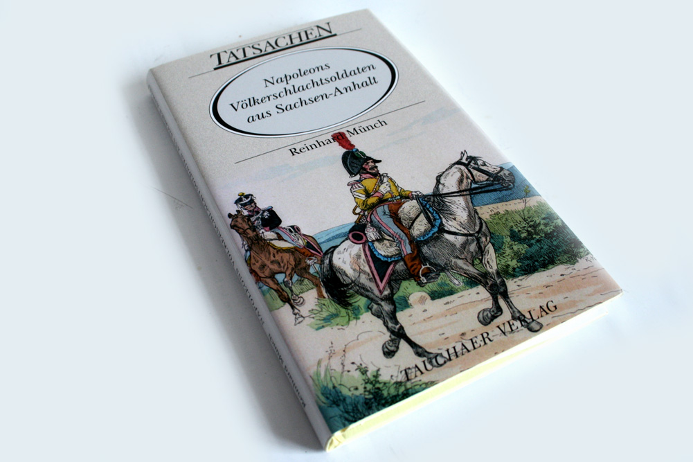 Reinhard Münch: Napoleons Völkerschlachtsoldaten aus Sachsen-Anhalt. Foto: Ralf Julke