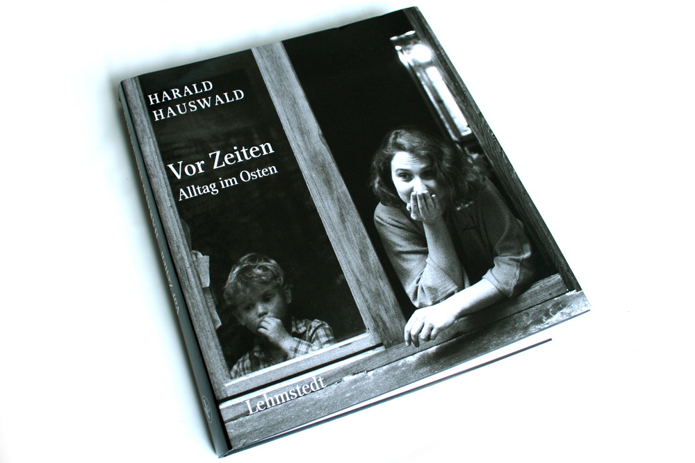Harald Hauswald: Vor Zeiten. Foto: Ralf Julke