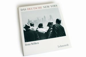 Ilona Stölken: Das deutsche New York. Foto: Ralf Julke