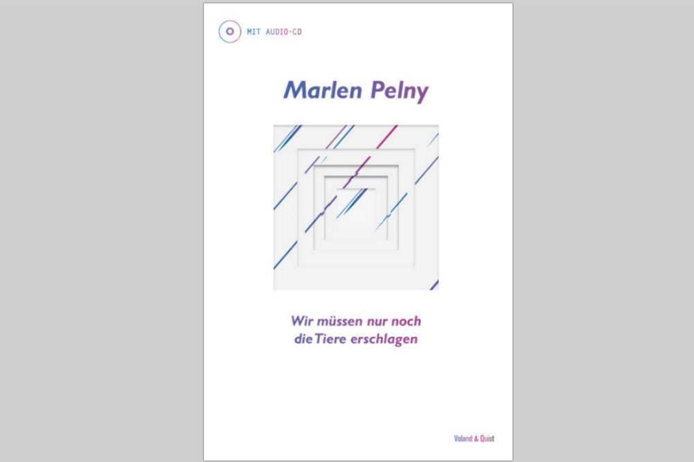 Marlen Pelny: Wir müssen nur noch die Tiere erschlagen. Cover: Voland & Quist