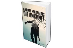 Andrej Nikolaidis: Die Ankunft. Cover: Voland & Quist
