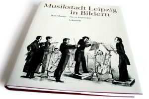 Doris Mundus: Musikstadt Leipzig in Bildern. Das 19. Jahrhundert. Foto: Ralf Julke