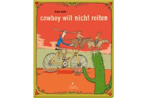 Anke Kuhl: Cowboy will nicht reiten. Cover: Klett Kinderbuchverlag