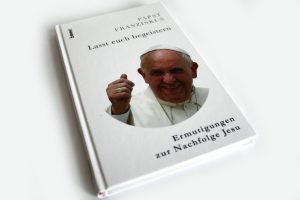 Papst Franziskus: Lasst euch begeistern. Foto: Ralf Julke
