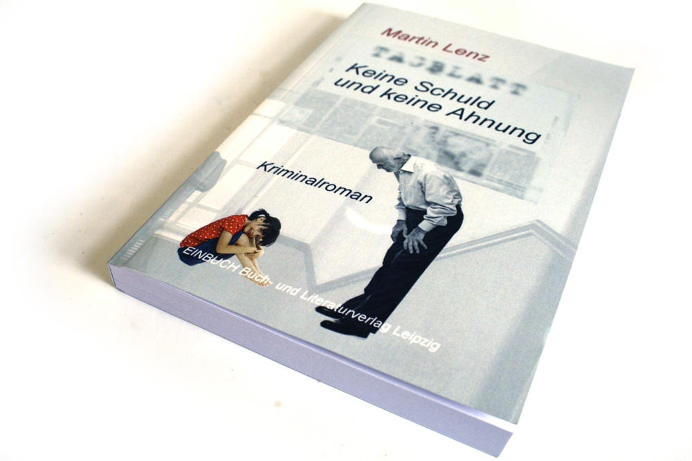 Martin Lenz: Keine Schuld und keine Ahnung. Foto: Ralf Julke