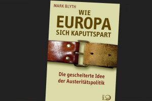 Mark Blyth: Wie Europa sich kaputtspart. Cover: Dietz Verlag