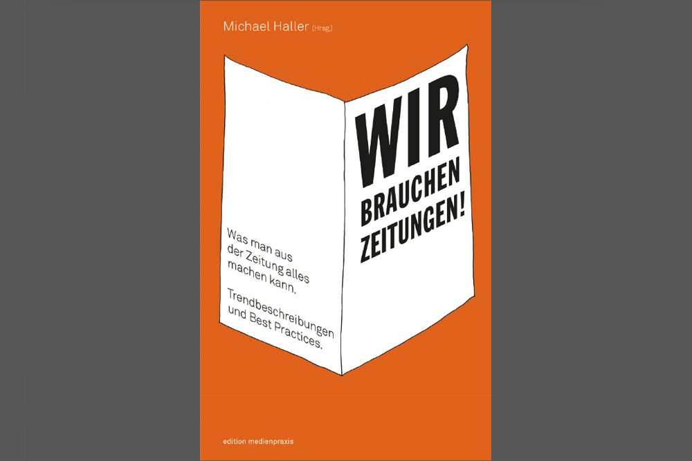 Michael Haller (Hrsg.): Wir brauchen Zeitungen. Buchcover: Herbert von Halem Verlag