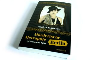 Regina Stürickow: Mörderische Metropole Berlin. Foto: Ralf Julke