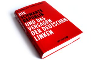 Albrecht von Lucke: Die schwarze Republik ... Foto: Ralf Julke