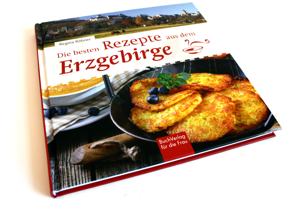 Regina Röhner: Die besten Rezepte aus dem Erzgebirge. Foto: Ralf Julke