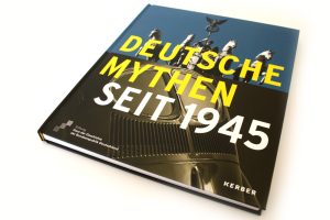 Deutsche Mythen seit 1945. Foto: Ralf Julke