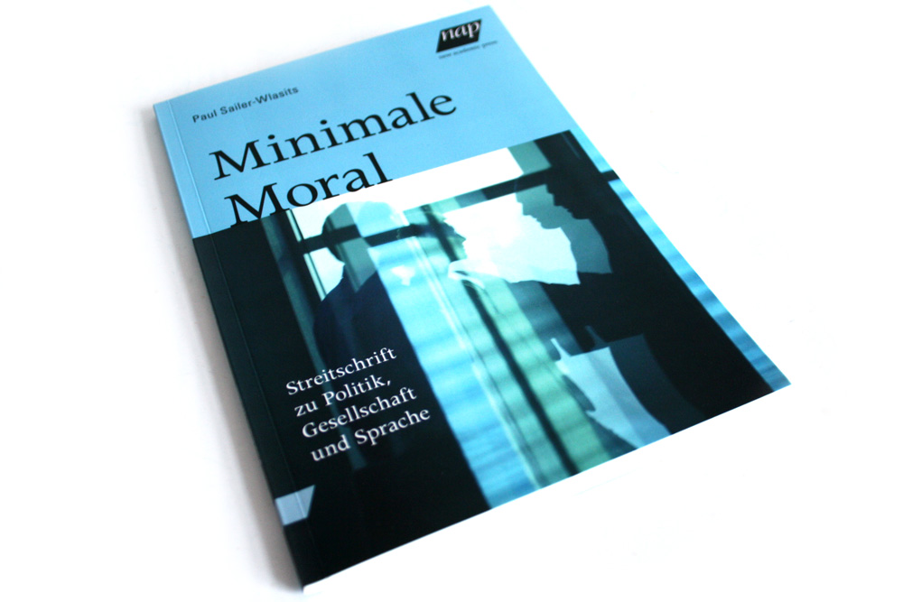 Paul Sailer-Wlasits: Minimale Moral. Foto: Ralf Julke