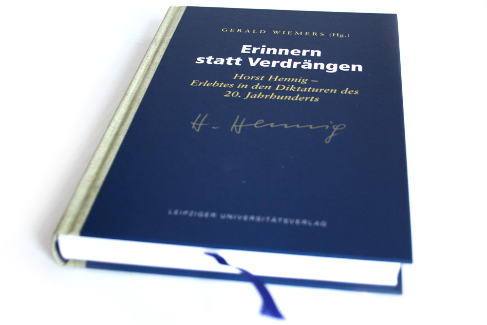 Gerald Wiemers (Hrsg.): Erinnern statt Verdrängen. Horst Hennig - Erlebtes in den Diktaturen des 20. Jahrhunderts. Foto: Ralf Julke