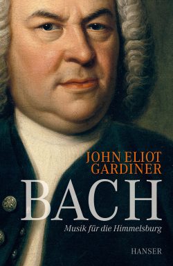 John Eliot Gardiner: Bach. Musik für de Himmelsburg. Cover: Hanser Verlag