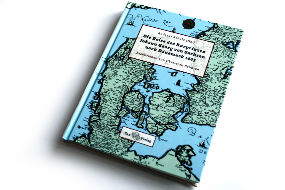 Andreas Schulz (Hrsg.): Die Reise des Kurprinzen Johann Georg von Sachsen nach Dänemark 1665. Foto: Ralf Julke