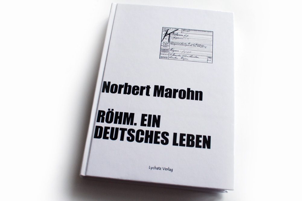 Norbert Marohn: Röhm. Ein deutsches Leben. Foto: Ralf Julke