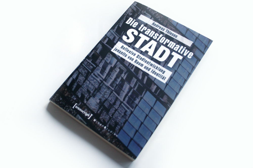 Andreas Thiesen: Die transformative Stadt. Foto: Ralf Julke