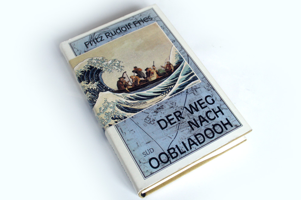Fritz Rudolf Fries: Der Weg nach Oobliadooh. Foto: Ralf Julke