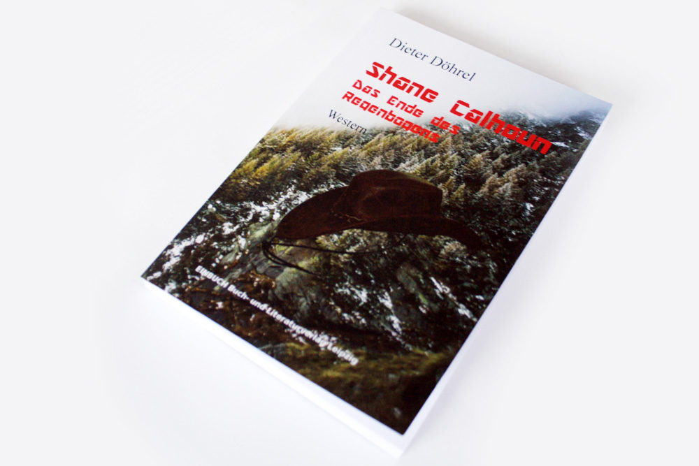 Dieter Döhrel: Shane Calhoun. Das Ende des Regenbogens. Foto: Ralf Julke