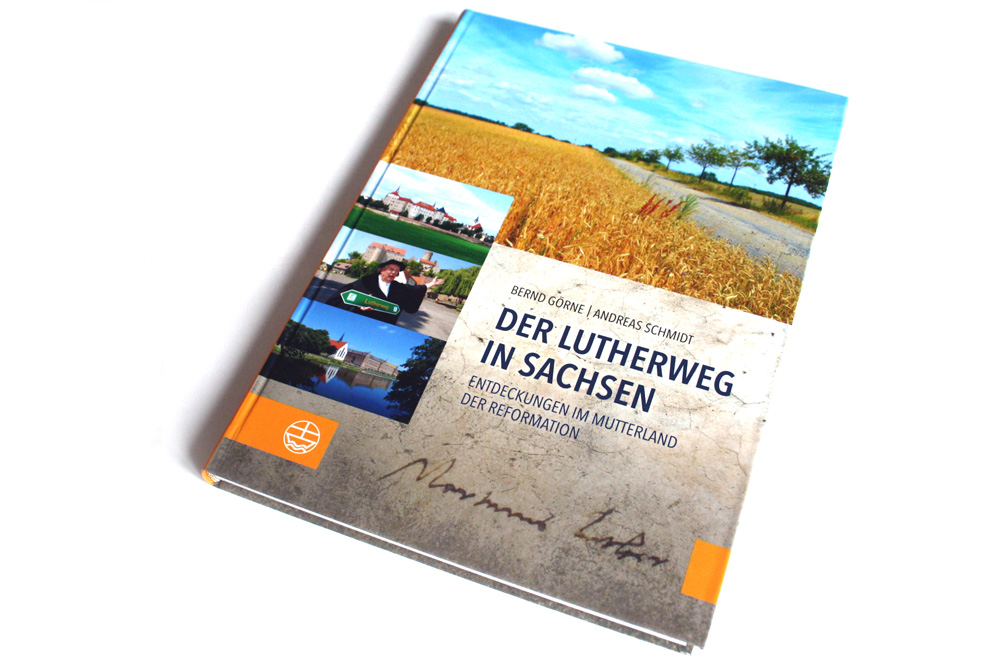 Bernd Görne, Andreas Schmidt: Der Lutherweg in Sachsen. Foto: Ralf Julke