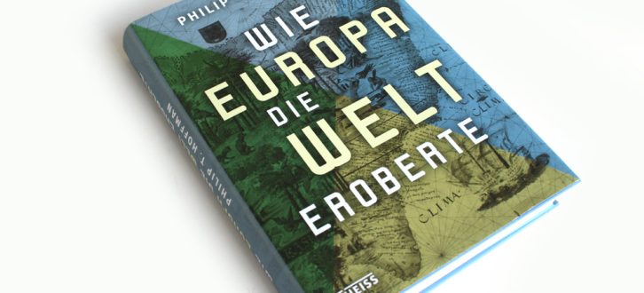 Philip T. Hoffman: Wie Europa die Welt eroberte. Foto: Ralf Julke
