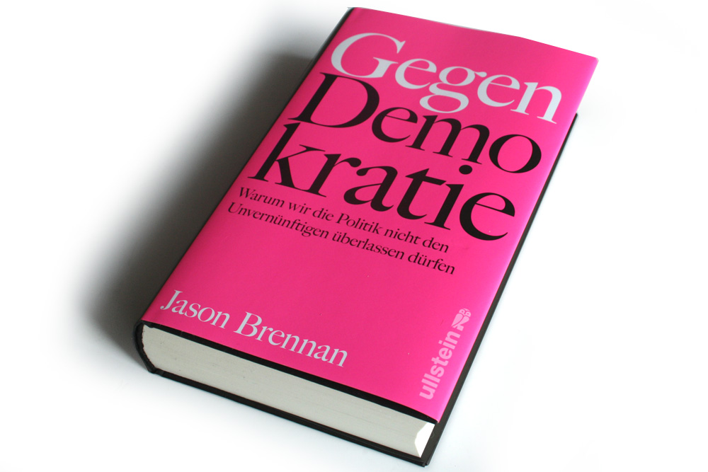 Jason Brennan: Gegen Demokratie. Foto: Ralf Julke