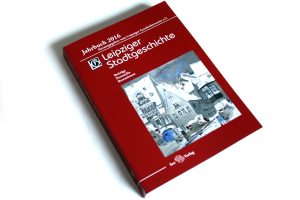 Leipziger Geschichtsverein (Hrsg.): Leipziger Stadtgeschichte. Jahrbuch 2016. Foto: Ralf Julke