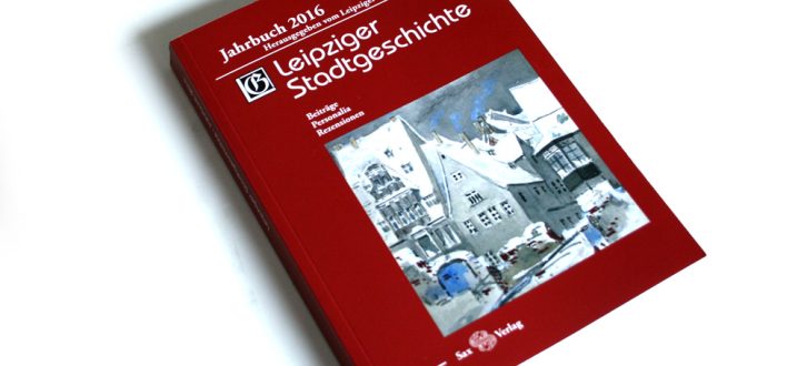 Leipziger Geschichtsverein (Hrsg.): Leipziger Stadtgeschichte. Jahrbuch 2016. Foto: Ralf Julke