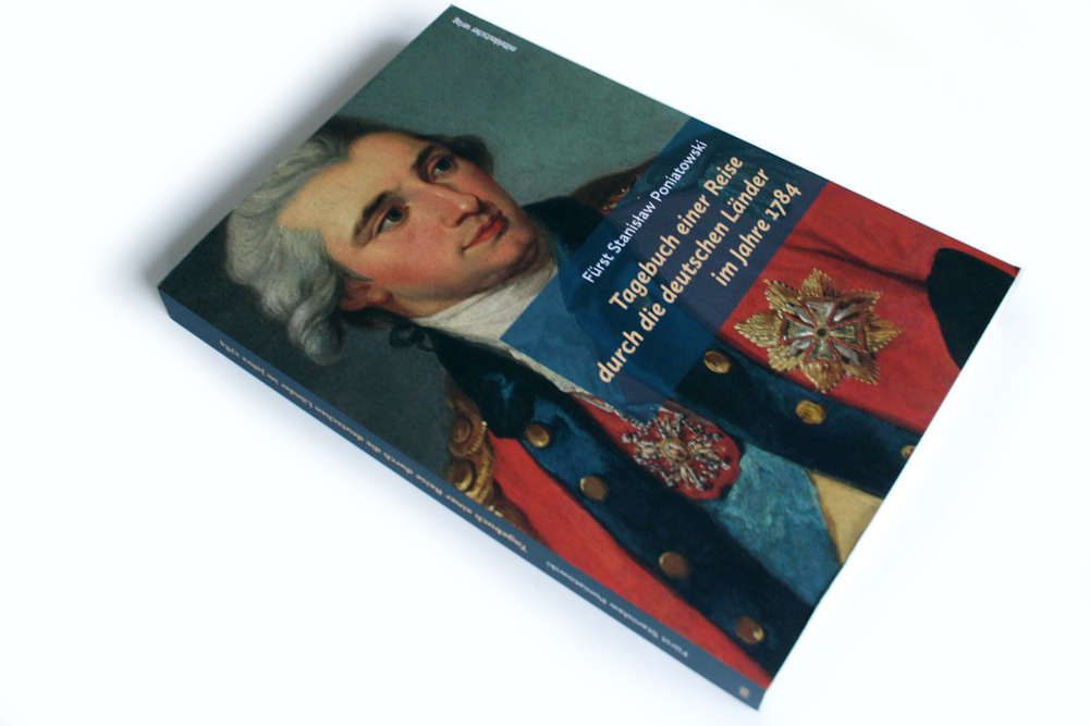 Fürst Stanislaw Poniatowski: Tagebuch einer Reise durch die deutschen Länder im Jahre 1784. Foto: Ralf Julke
