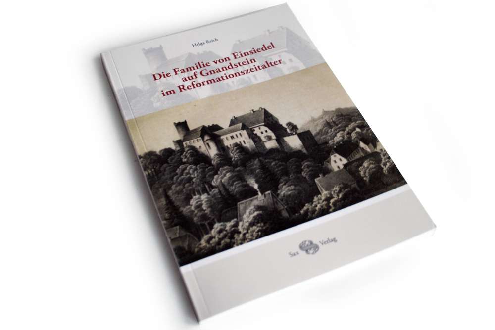 Helga Reich: Die Familie von Einsiedel auf Gnandstein im Reformationszeitalter. Foto: Ralf Julke