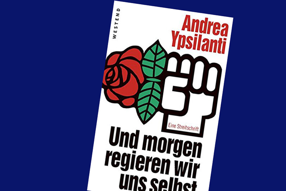 Andrea Ypsilanti: Und morgen regieren wir uns selbst. Cover: Westend Verlag