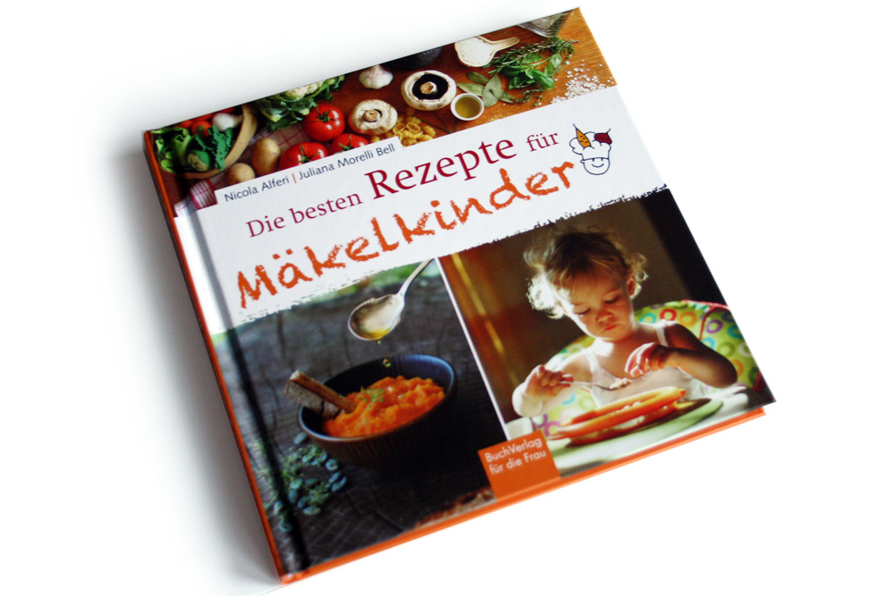 Nicola Alferi, Juliana Morelli Bell: Die besten Rezepte für Mäkelkinder. Foto: Ralf Julke
