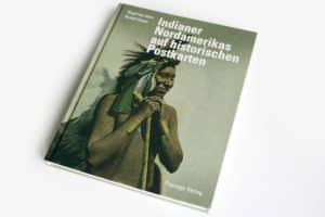 Siegfried Jahn, Rudolf Oeser: Indianer Nordamerikas auf historischen Postkarten. Foto: Ralf Julke