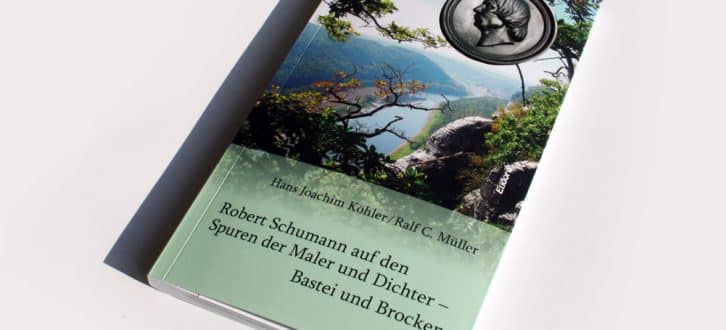 Hans Joachim Köhler, Ralf C. Müller: Robert Schumann auf den Spuren der Maler und Dichter - Bastei und Brocken. Foto: Ralf Julke