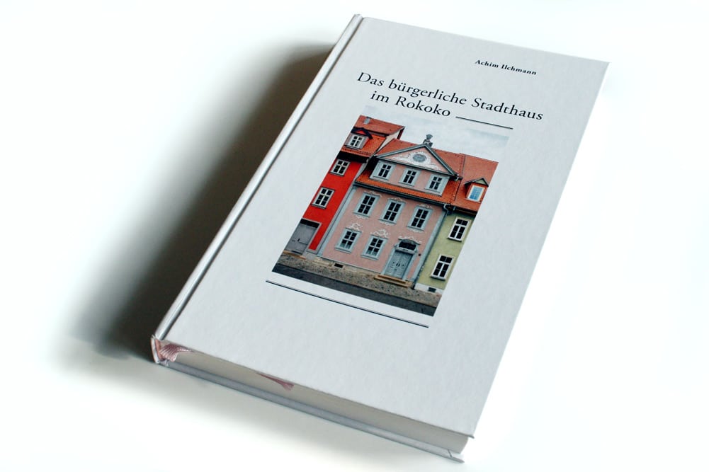 Achim Ilchmann: Das bürgerliche Stadthaus im Rokoko. Foto: Ralf Julke