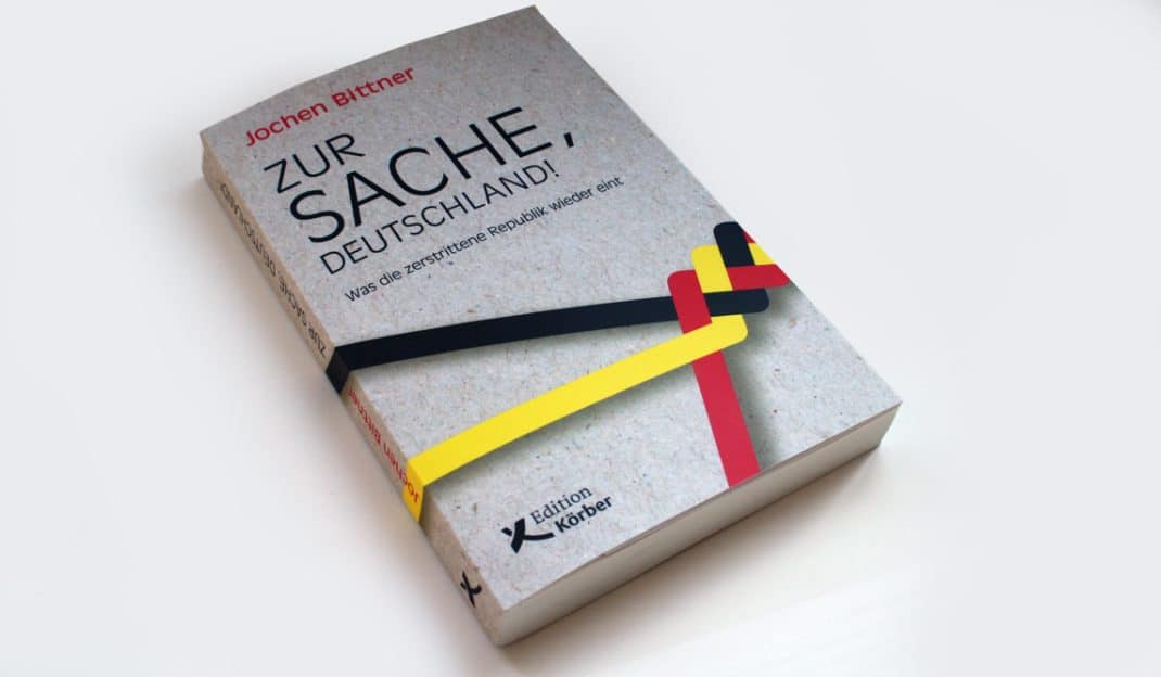 Jochen Bittner: Zur Sache, Deutschland! Foto: Ralf Julke