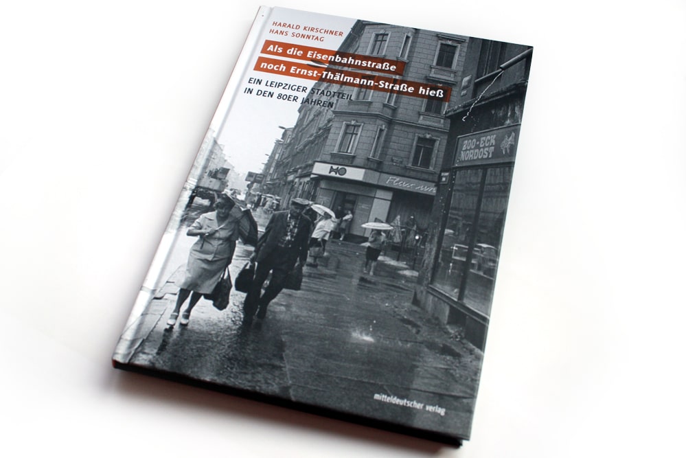 Harald Kirschner,Hans Sonntag: Als die Eisenbahnstraße noch Ernst-Thälmann-Straße hieß. Foto: Ralf Julke