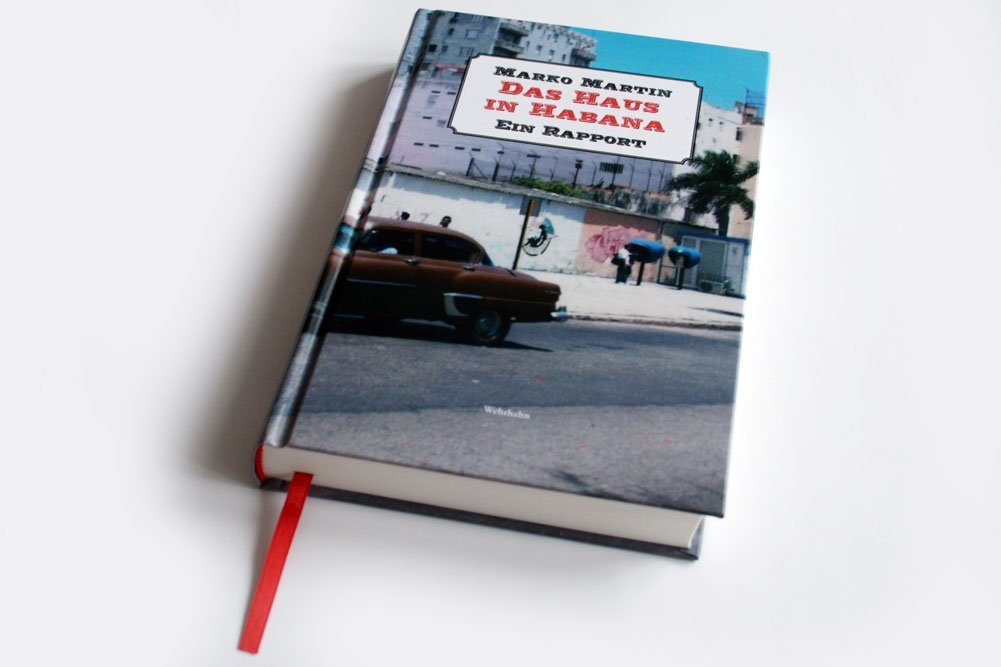 Marko Martin: Das Haus in Habana. Foto: Ralf Julke