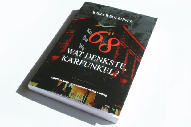 Willy Weglehner: '68. Wat denkste, Karfunkel? Foto: Ralf Julke