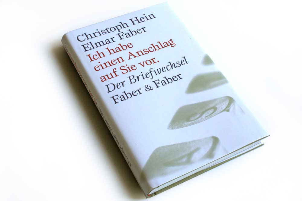 Christoph Hein, Elmar Faber: Ich habe einen Anschlag auf Sie vor. Foto: Ralf Julke