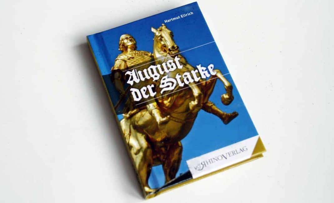 Hartmut Ellrich: August der Starke. Foto: Ralf Julke