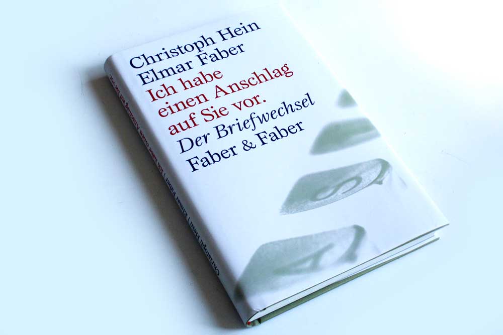 Christoph Hein, Elmar Faber: Ich habe einen Anschlag auf Sie vor. Foto: Ralf Julke