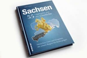 Steffen Raßloff: Sachsen. 55 Highlights aus der Geschichte. Foto: Ralf Julke