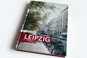 Daniel Köhler: Leipzig. Im Fokus. Foto: Ralf Julke