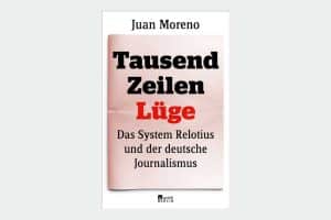 Juan Moreno: Tausend Zeilen Lüge. Cover: Rowohlt Verlag