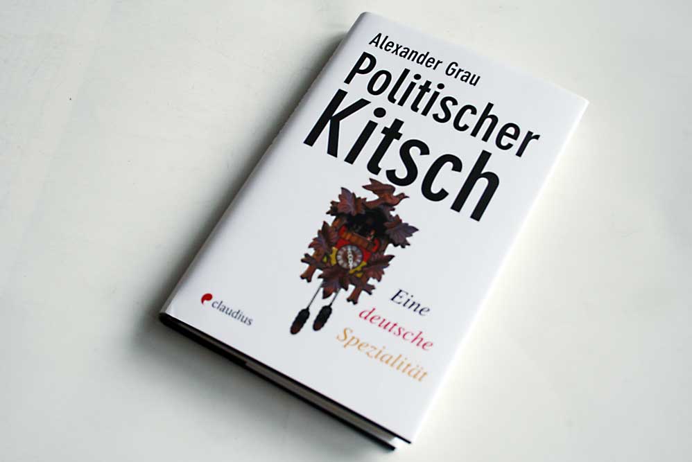 Alexander Grau: Politischer Kitsch. Foto: Ralf Julke